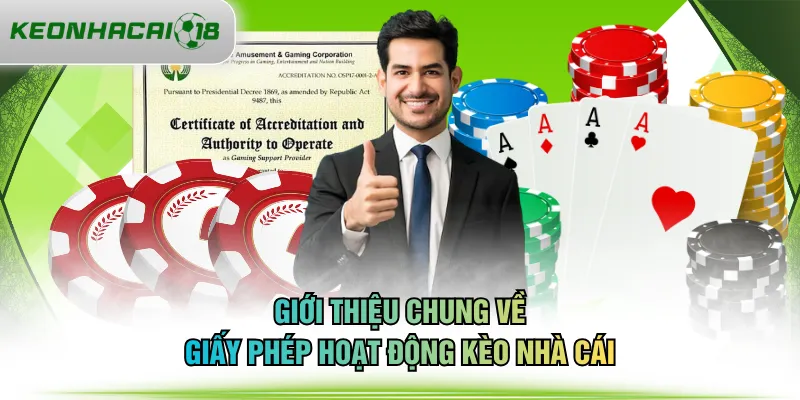 Giới thiệu chung về giấy phép hoạt động KÈO NHÀ CÁI