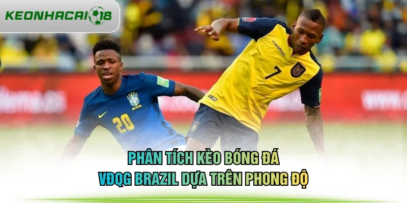 Phân tích kèo bóng đá VĐQG Brazil dựa trên phong độ